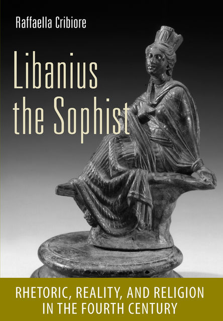 Libanius the Sophist, Raffaella Cribiore