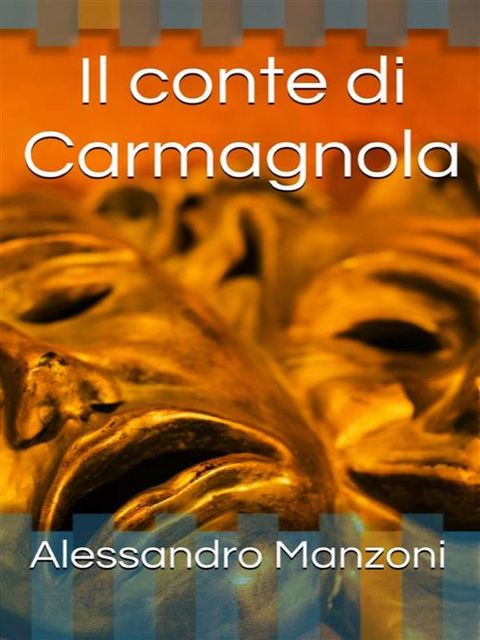 Il conte di Carmagnola, Alessandro Manzoni