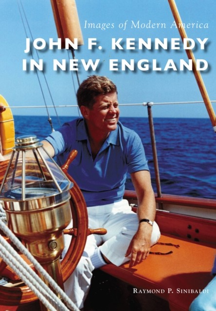 John F. Kennedy in New England, Raymond Sinibaldi