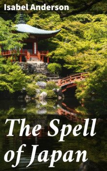 The Spell of Japan, Isabel Anderson