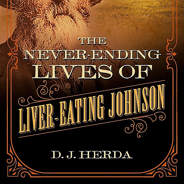 The Never-Ending Lives of Liver-Eating Johnson, D.J.Herda