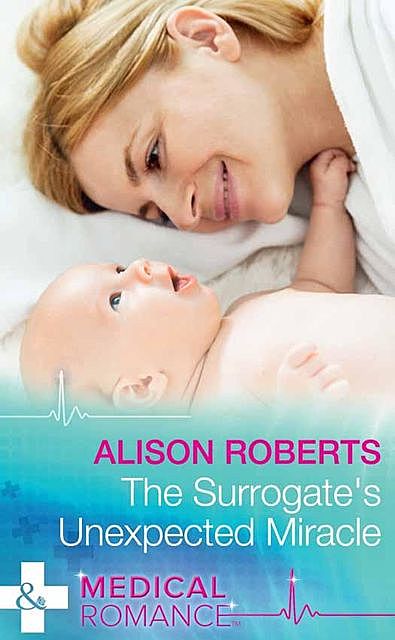 The Surrogate's Unexpected Miracle, Alison Roberts