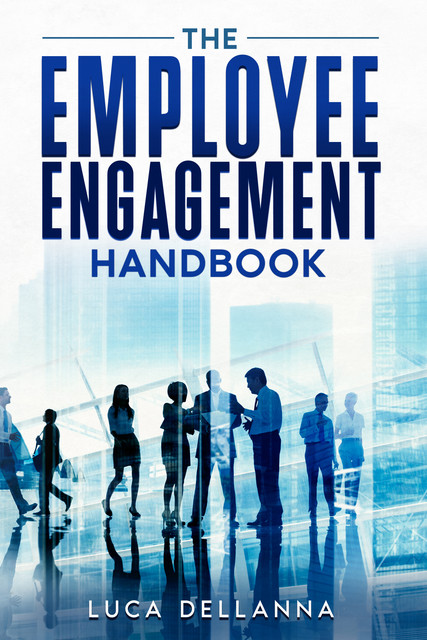 The Employee Engagement Handbook, Luca Dellanna