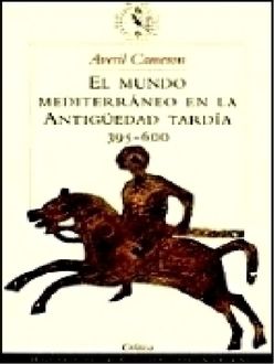 El Mundo Mediterráneo En La Antigüedad Tardía (395–600), Averil Cameron