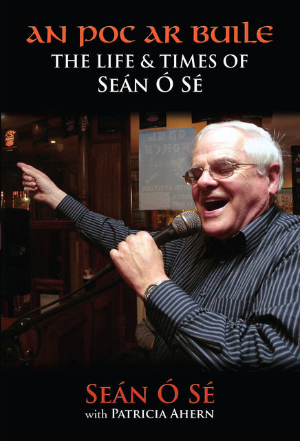 An Poc Ar Buile: The Life and Times of Seán Ó Sé, Patricia Ahern, Seán Ó Sé