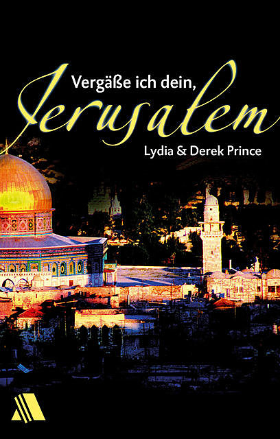 Vergäße ich dein, Jerusalem, Derek Prince, Lydia Prince
