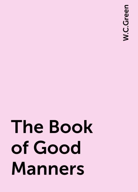 The Book of Good Manners, W.C.Green