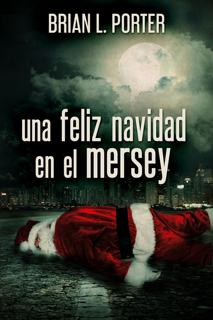 Una Feliz Navidad en el Mersey, Brian L. Porter