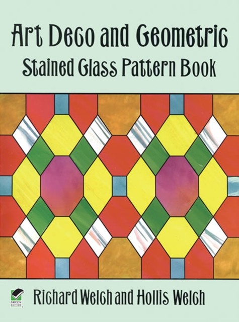 Art Deco and Geometric Stained Glass Pattern Book, Hollis Welch, Richard Welch