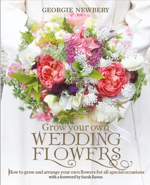 Grow your own Wedding Flowers, Georgie Newbery