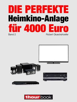 Die perfekte Heimkino-Anlage für 4000 Euro (Band 2), Robert Glueckshoefer