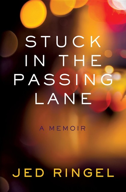 Stuck in the Passing Lane, Jed Ringel