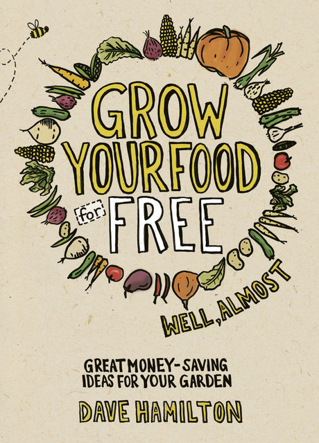 Grow Your Food for Free (well almost), Dave Hamilton