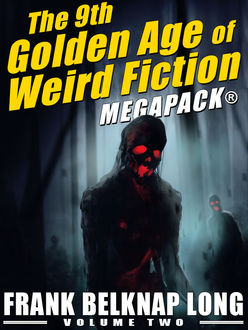 The 9th Golden Age of Weird Fiction MEGAPACK®: Frank Belknap Long (Vol. 2), Frank Belknap