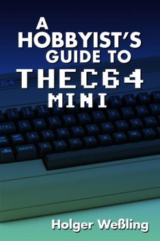 A Hobbyist's Guide to THEC64 Mini, Holger Weßling