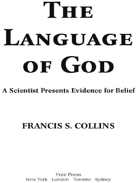 The Language of God: A Scientist Presents Evidence for Belief, Francis Collins