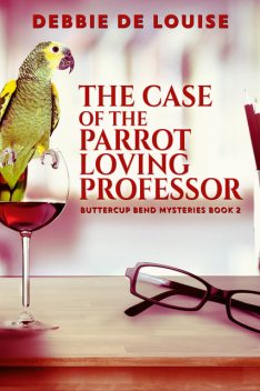 The Case of the Parrot Loving Professor, Debbie De Louise