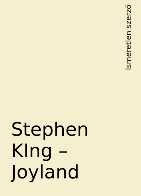 Stephen KIng – Joyland, Ismeretlen szerző