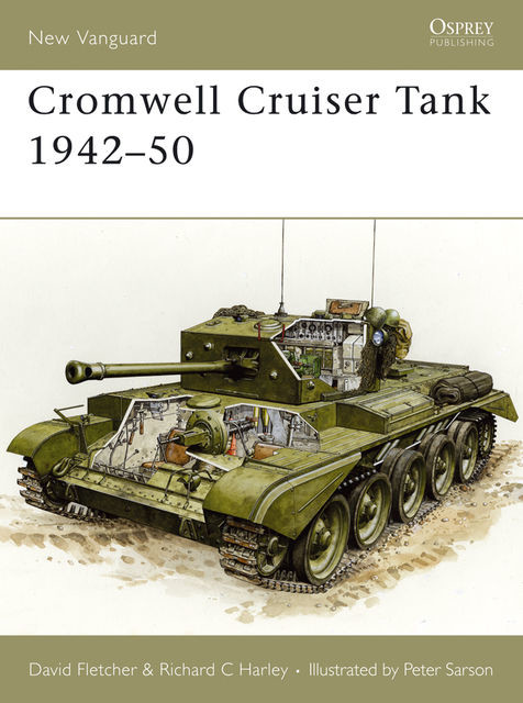 Cromwell Cruiser Tank 1942?50, David Fletcher, Richard C Harley