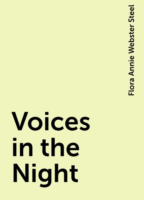 Voices in the Night, Flora Annie Webster Steel