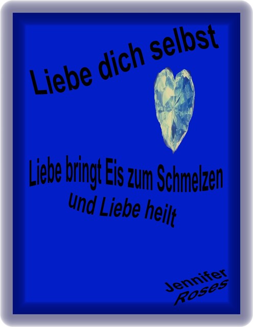 Liebe dich selbst, Jennifer Roses