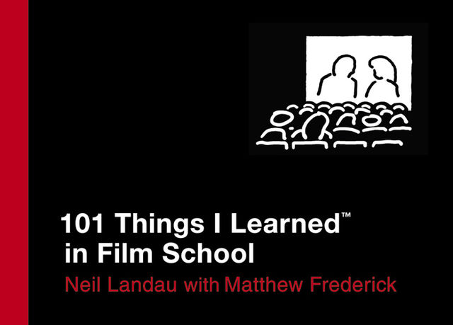 101 Things I LearnedTM in Film School, Matthew Frederick