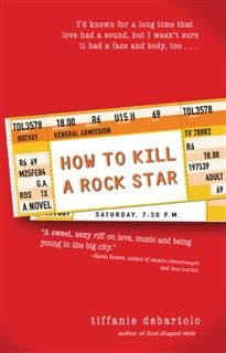 How to Kill a Rock Star, Tiffanie DeBartolo