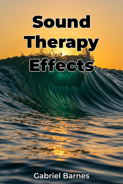 Sound Therapy Effects, Gabriel Barnes