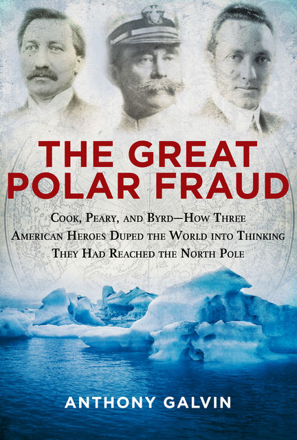 The Great Polar Fraud, Anthony Galvin