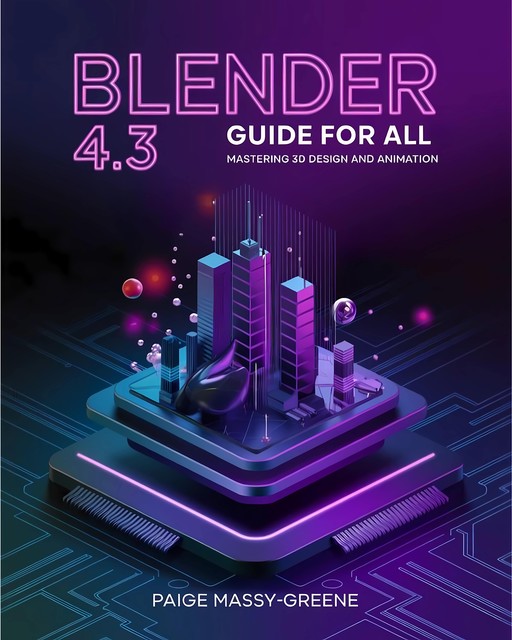 Blender 4.3 Guide for All, Paige Massy-Greene