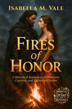 Fires of Honor, Isabella M. Vale