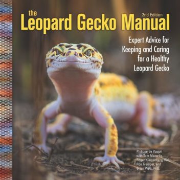 The Leopard Gecko Manual, Brian Viets, Roger Klingenberg, Roger Tremper, Philippe De Vosjoil, Thomas Mazorlig