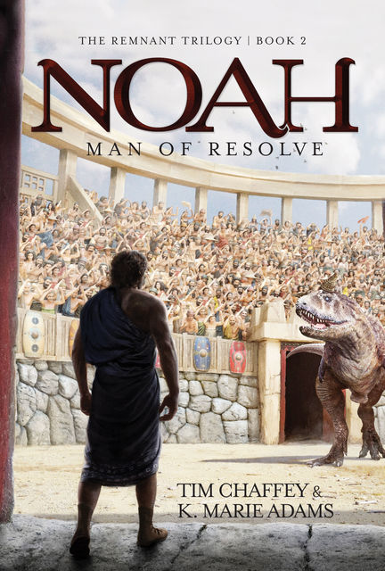 Noah: Man of Resolve, Tim Chaffey, K. Marie Adams