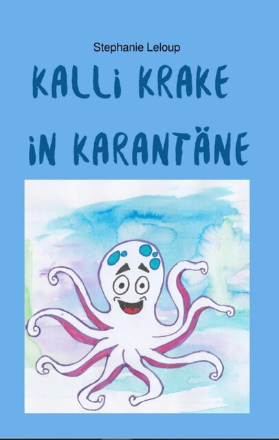 Kalli Krake in Karantäne, Stephanie Leloup