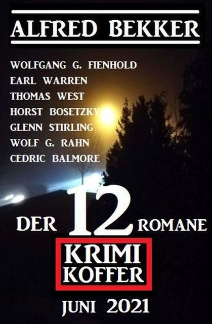 Der 12 Romane Krimi Koffer Juni 2021, Alfred Bekker, Earl Warren, Horst Bosetzky, Glenn Stirling, Thomas West, Cedric Balmore, Wolfgang G. Fienhold
