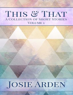 This & That Vol 1, Josie Arden