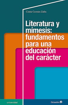 Literatura y mímesis: fundamentos para una educación del carácter, Cintia Carreira Zafra