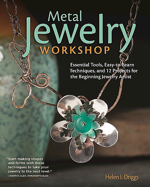 Metal Jewelry Workshop, Helen Driggs