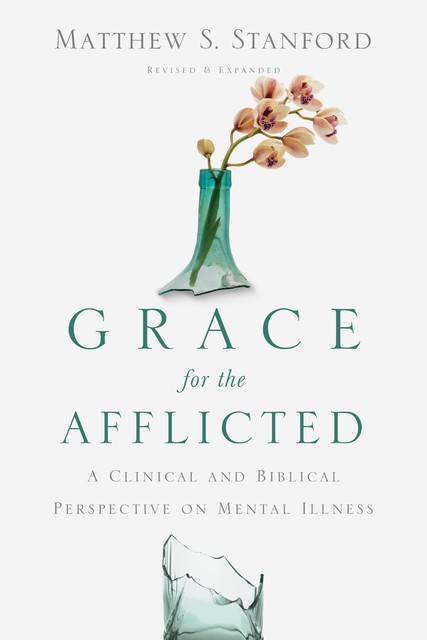 Grace for the Afflicted, Matthew S. Stanford