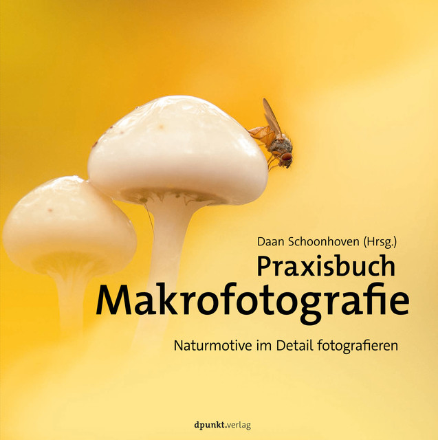 Praxisbuch Makrofotografie, Daan Schoonhoven