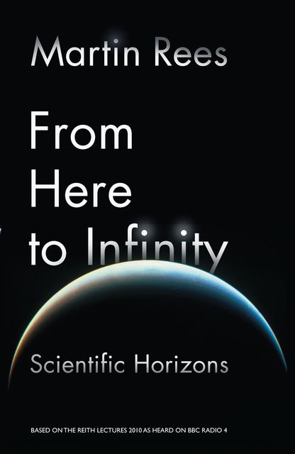 From Here to Infinity, Martin Rees