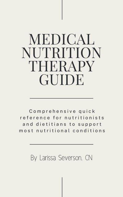 Medical Nutrition Therapy Guide, CN, Larissa Severson