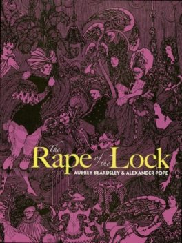 The Rape of the Lock, Alexander Pope, Aubrey Beardsley