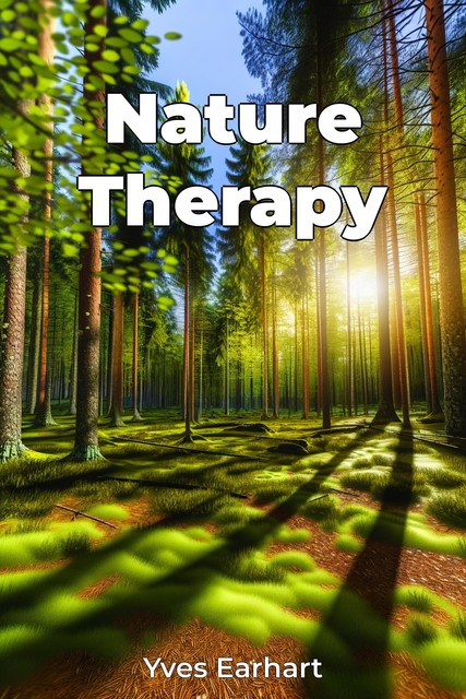 Nature Therapy, Yves Earhart