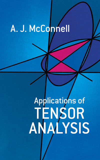 Applications of Tensor Analysis, A.J.McConnell