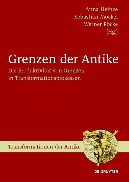 Grenzen der Antike, Werner Röcke, Heinze Anna, Sebastian Möckel