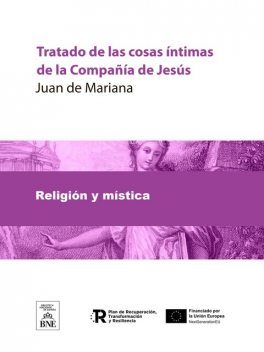 Tratado de las cosas intimas de la Compañía de Jesús, Juan de Mariana