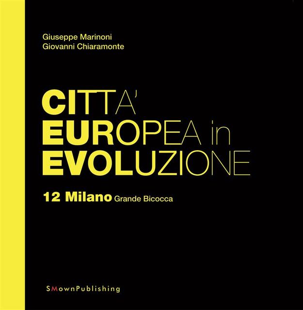 Città Europea in Evoluzione. 12 Milano Grande Bicocca, Giovanni Chiaramonte, Giuseppe Marinoni