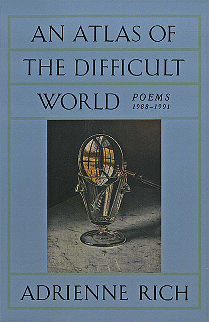 An Atlas of the Difficult World: Poems 1988–1991, Adrienne Rich