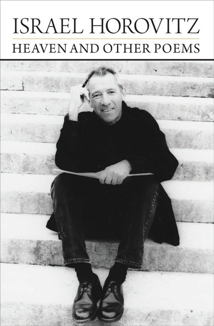 Heaven and Other Poems, Israel Horovitz